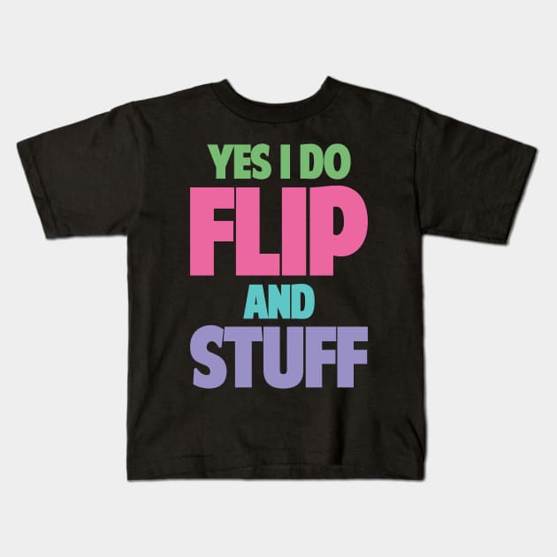 Yes I Do Flip and Stuff Gymnastics and Acrobatic Gymnast Kids T-Shirt by Riffize